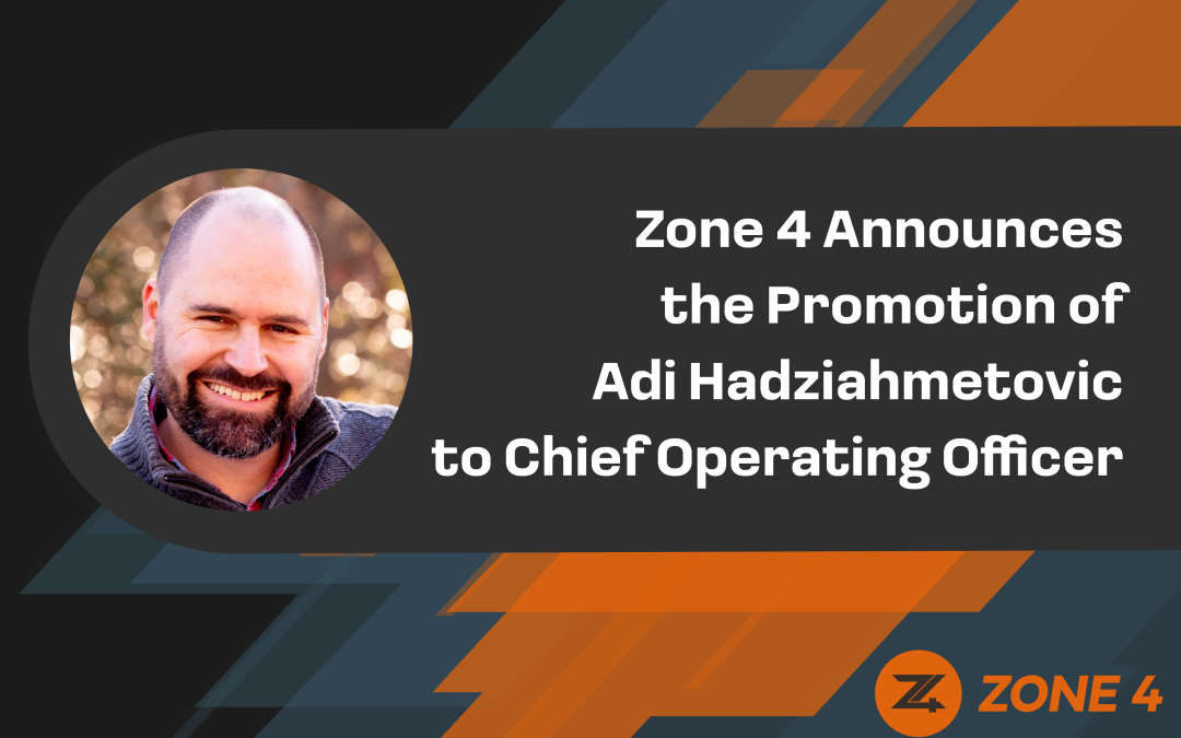 Zone 4 Promotes Adi Hadziahmetovic to Chief Operating Officer